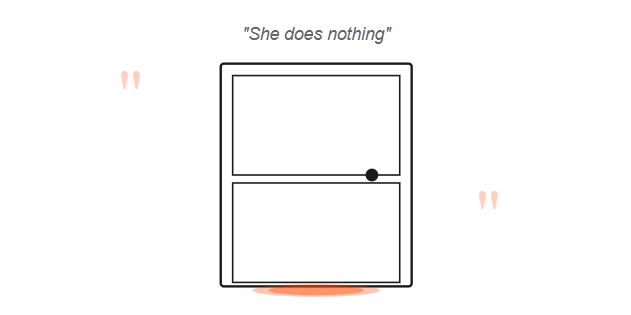 She does nothing at home